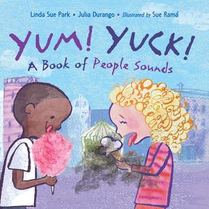Yum! Yuck! di Linda Sue Park, Julia Durango edito da Charlesbridge Publishing,U.S.
