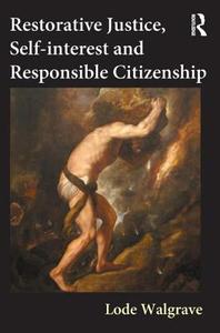 Restorative Justice, Self-interest and Responsible Citizenship di Lode (K.U. University of Leuven Walgrave edito da Taylor & Francis Ltd