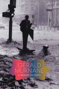 A Season On Earth di Gerald Murnane edito da Text Publishing