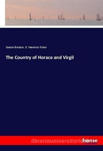 The Country of Horace and Virgil di Gaston Boissier, D. Havelock Fisher edito da hansebooks