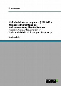 Risikoberichterstattung nach § 289 HGB - Besondere Betrachtung der Berichterstattung über Risiken aus Finanzinstrumenten di Ulrich Pomplun edito da GRIN Verlag
