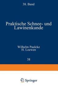 Praktische Schnee- und Lawinenkunde di Wilhelm Paulcke edito da Springer Berlin Heidelberg