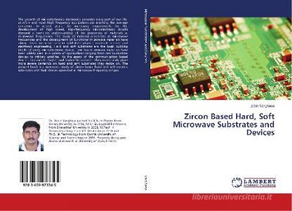 Zircon Based Hard, Soft Microwave Substrates and Devices di Jobin Varghese edito da LAP Lambert Academic Publishing