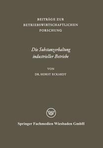 Die Substanzerhaltung industrieller Betriebe di Horst Eckardt edito da VS Verlag für Sozialwissenschaften