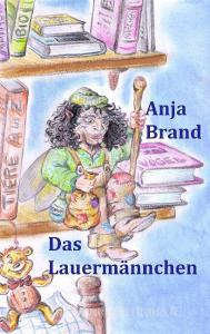 Das Lauermännchen di Anja Brand edito da Books on Demand