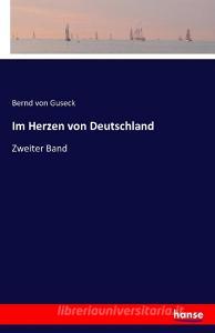 Im Herzen von Deutschland di Bernd Von Guseck edito da hansebooks