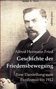Geschichte der Friedensbewegung di Alfred Hermann Fried edito da Books on Demand