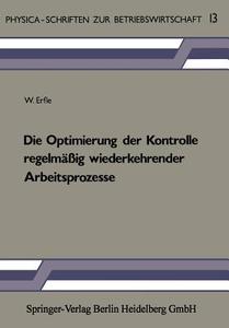 Die Optimierung der Kontrolle regelmäßig wiederkehrender Arbeitsprozesse di W. Erfle edito da Physica-Verlag HD