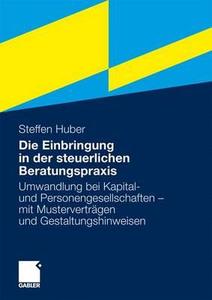 Die Einbringung In Der Steuerlichen Beratungspraxis di Steffen Huber edito da Gabler Verlag
