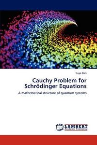 Cauchy Problem for Schrödinger Equations di Yuya Dan edito da LAP Lambert Acad. Publ.