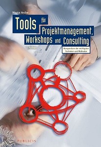 Tools Fur Projektmanagement, Workshops Und Consulting di Nicolai Andler edito da Publicis Mcd Verlag,germany