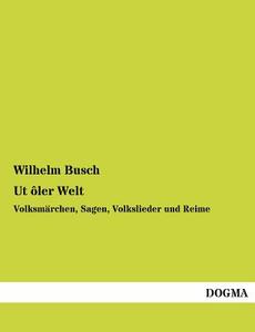 Ut ôler Welt di Wilhelm Busch edito da DOGMA