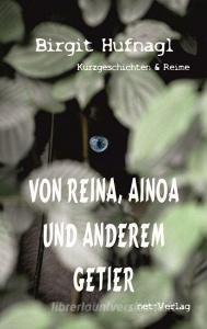 Von Reina, Ainoa und anderem Getier di Birgit Hufnagl edito da net-Verlag