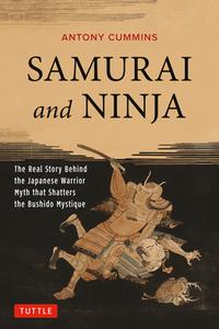 Samurai and Ninja di Antony Cummins edito da Tuttle Shokai Inc