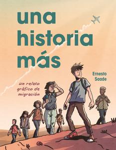 Una Historia Más (Just Another Story): Un Relato Gráfico de Migración (a Graphic Migration Account) di Ernesto Saade edito da GRAPHIC UNIVERSE