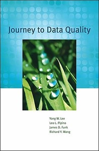 Journey to Data Quality di Yang W. Lee, Leo L. Pipino, Richard Y. Wang, James D. Funk edito da MIT Press Ltd