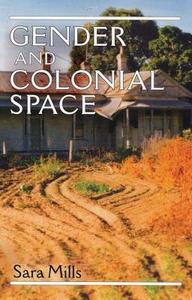 Gender and Colonial Space di Sara Mills edito da MANCHESTER UNIV PR
