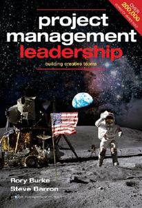 Project Management Leadership: Building Creative Teams di Rory Burke, Steve Barron edito da Burke Publishing