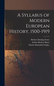A Syllabus of Modern European History, 1500-1919 di Frank Maloy Anderson, Herbert Darling Foster, Charles Ramsdell Lingley edito da LEGARE STREET PR