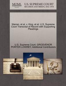 Warren, Et Al. V. King, Et Al. U.s. Supreme Court Transcript Of Record With Supporting Pleadings di Grosvenor Porter Lowrey, Additional Contributors edito da Gale Ecco, U.s. Supreme Court Records