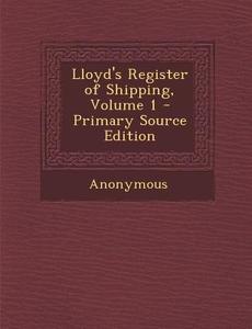 Lloyd's Register of Shipping, Volume 1 di Anonymous edito da Nabu Press