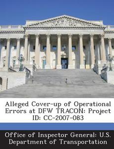 Alleged Cover-up Of Operational Errors At Dfw Tracon edito da Bibliogov