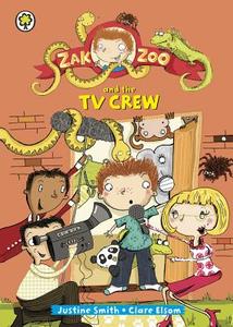 Zak Zoo And The Tv Crew di Justine Smith edito da Hachette Children\'s Group