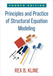 Principles and Practice of Structural Equation Modeling, Fourth Edition di Rex B. Kline edito da Guilford Publications