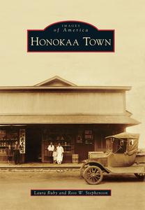 Honokaa Town di Laura Ruby, Ross W. Stephenson edito da ARCADIA PUB (SC)