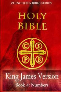 Holy Bible, King James Version, Book 4 Numbers di Zhingoora Bible Series edito da Createspace