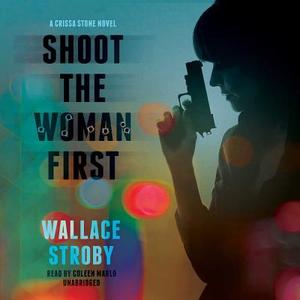 Shoot the Woman First di Wallace Stroby edito da Blackstone Audiobooks