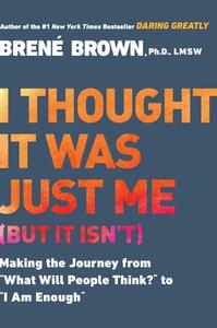 I Thought It Was Just Me (But It Isn't) di Brene Brown edito da Penguin LCC US