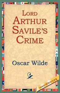Lord Arthur Savile's Crime di Oscar Wilde edito da 1ST WORLD LIB INC