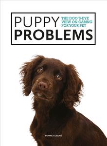 Puppy Problems di Sophie Collins edito da Guild of Master Craftsman Publications Ltd