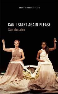 Can I Start Again Please di Sue MacLaine edito da OBERON BOOKS
