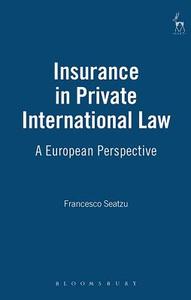 Insurance in Private International Law: A European Perspective di Francesco Seatzu edito da BLOOMSBURY