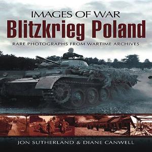 Blitzkreig Poland (Images of War Series) di Jonathan Sutherland, Diane Canwell edito da Pen & Sword Books Ltd