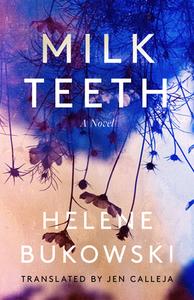 Milk Teeth di Helene Bukowski edito da UNNAMED PR