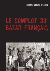 Le complot du Bazar français di Frédéric Preney-Declercq edito da Books on Demand