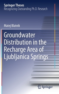 Groundwater Distribution in the Recharge Area of Ljubljanica Springs di Matej Blatnik edito da Springer International Publishing