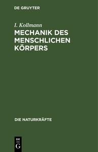 Mechanik des menschlichen Körpers di I. Kollmann edito da De Gruyter