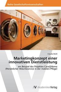 Marketingkonzept einer innovativen Dienstleistung di Claudia Weiß edito da AV Akademikerverlag