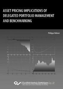 Asset Pricing Implications of Delegated Portfolio Management and Benchmarking di Philippe Rohner edito da Cuvillier Verlag