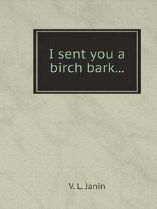 I Sent You A Bark ... di V L Janin edito da Book On Demand Ltd.
