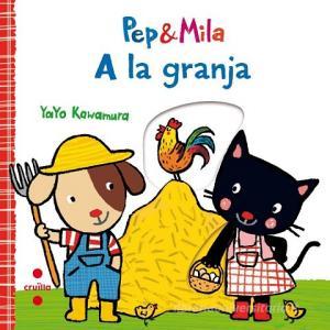 Pep & Mila a la granja di Yayo Kawamura edito da Editorial Cruïlla, S.A