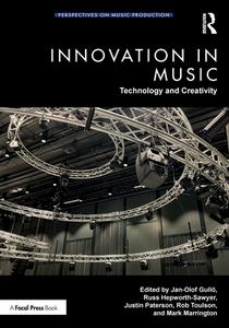 Innovation In Music: Technology And Creativity edito da Taylor & Francis Ltd