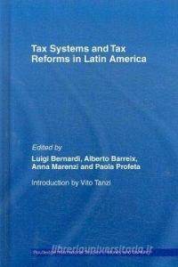 Tax Systems and Tax Reforms in Latin America di Luigi Bernardi edito da Routledge