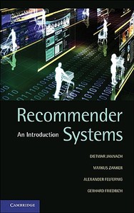 Recommender Systems di Alexander Felfernig, Dietmar Jannach, Markus Zanker edito da Cambridge University Press
