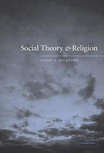 Social Theory and Religion di James A. Beckford edito da Cambridge University Press
