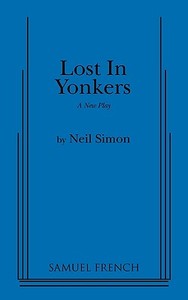 Lost in Yonkers di Neil Simon edito da SAMUEL FRENCH TRADE